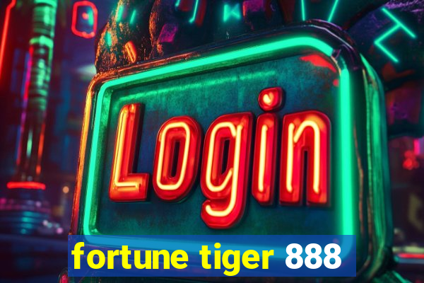 fortune tiger 888